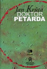 Jan Krůta: Doktor Petarda - aneb ten, který se postaral