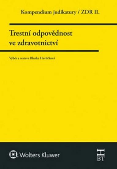 Blanka Havlíčková: Kompendium judikatury Trestní odpovědnost ve zdravotnictví - 2. díl