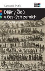 Alexandr Putík: Dějiny Židů v českých zemích v 10. - 18. století