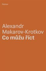 Alexandr Makarov-Krotkov: Co můžu říct