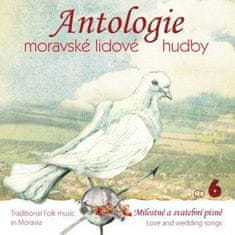 Antologie moravské lidové hudby - CD 6 – Milostné a svatební písně