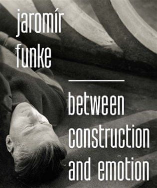 Antonín Dufek: Jaromír Funke - Between Construction and Emotion