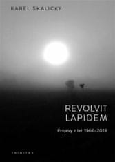 Karel Skalický: Revolvit lapidem - Projevy z let 1966 - 2019