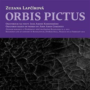 Zuzana Lapčíková: Orbis Pictus - Oratorium na texty Jana Amose Komenského