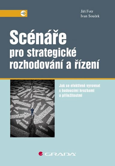 Jiří Fotr: Scénáře pro strategické rozhodování a řízení