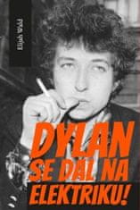 Elijah Wald: Dylan se dal na elektriku! - Newport, Seeger, Dylan a noc, která rozdělila 60. léta minulého století
