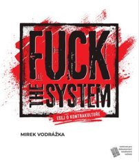 Mirek Vodrážka: Fuck the System - esej o kontrakultuře