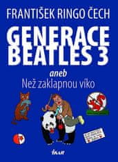 František Ringo Čech: Generace Beatles 3 aneb Než zaklapnou víko