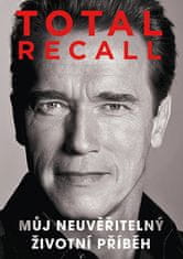 Arnold Schwarzenegger: Total recall - Můj neuvěřitelný životní příběh