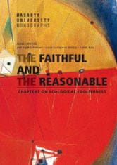 Lucie Galčanová: The Faithful and the Reasonable - Chapters on Ecological Foolishness