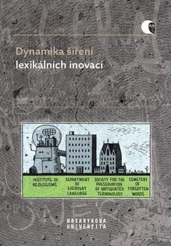 Alena Polická: Dynamika šíření lexikálních inovací