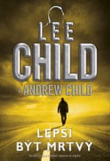 Child Lee, Child Andrew,: Lepší být mrtvý