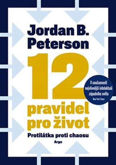 Peterson Jordan B.: 12 pravidel pro život - Protilátka proti chaosu