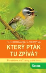 Bergmann Hans-Heiner, Westphal Uwe,: Který pták tu zpívá? - Poznáváme ptačí druhy podle hlasu