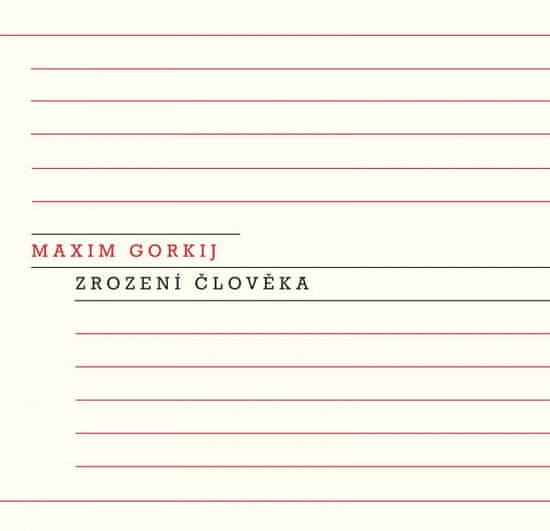 Maxim Gorkij: Zrození člověka