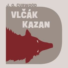 Curwood James Oliver: Vlčák Kazan