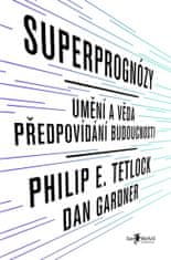 Tetlock Philip E.: Superprognózy: Umění a věda předpovídání budoucnosti