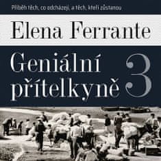 Elena Ferrante: Geniální přítelkyně 3 - Příběh těch, co odcházejí, a těch, kteří zůstanou - Díl třetí