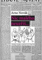 Arne Novák: Nic malého neuzříš... Antologie sloupků z Lidových novin 1926-39