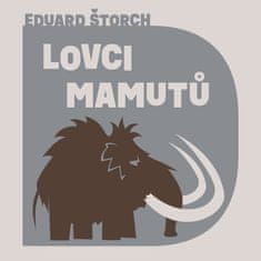 Eduard Štorch: Lovci mamutů