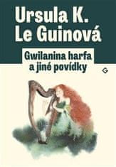 Le Guinová Ursula K.: Gwilanina harfa a jiné povídky
