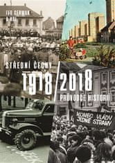 Ivo Cerman: Střední Čechy 1918/2018 - Průvodce historií