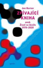 Jan Burian: Zpívající kniha aneb Život ve škvíře 1970-2020