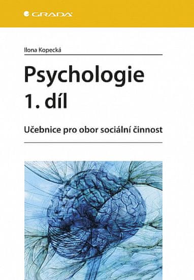 Ilona Kopecká: Psychologie 1.díl - Učebnice pro obor sociální činnost