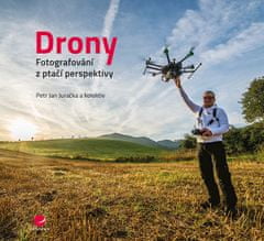 Petr Jan Juračka: Drony - Fotografování z ptačí perspektivy