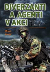Milan Kovář: Diverzanti a agenti v akci - Speciální operace od první světové války do současnosti