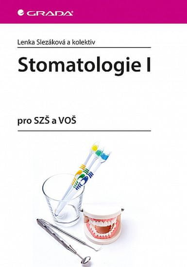 Lenka Slezáková: Stomatologie I - pro SZŠ a VOŠ