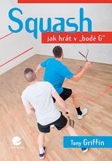 Tony Griffin: Squash - Jak hrát v "bodě G"