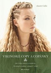Annette Collin: Vikingské copy a copánky - Průvodce krok za krokem