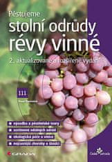 Pavel Pavloušek: Pěstujeme stolní odrůdy révy vinné - 2., aktualizované a rozšířené vydání