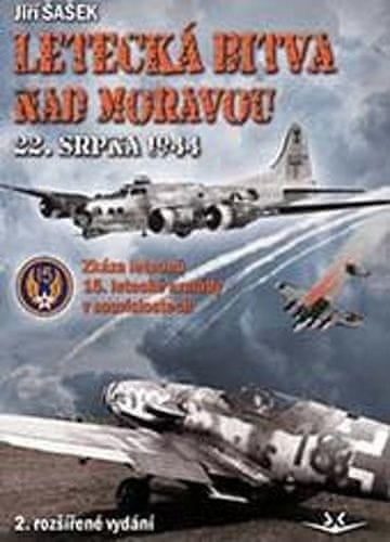 Jiří Šašek: Letecká bitva nad Moravou 22. srpna 1944