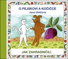 Jana Uhlířová: O pejskovi a kočičce - Jak zahradničili