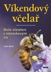 Karl Weiss: Víkendový včelař - Škola včelaření s nástavkovými úly