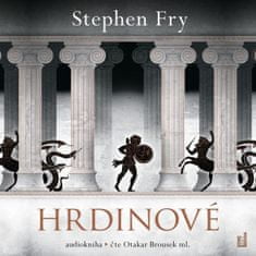 Stephen Fry: Hrdinové - Proslulá dobrodružství a výpravy