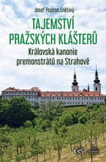 Josef "Pepson" Snětivý: Tajemství pražských klášterů - Královská kanonie premonstrátů na Strahově