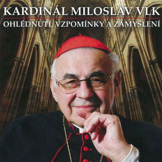 Kardinál Miloslav Vlk: Ohlédnutí, vzpomínky a zamyšlení (2x CD)