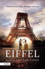 d´Estienne d´Orves Nicolas: Eiffel - Příběh životní lásky slavného stavitele