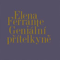 Elena Ferrante: Geniální přítelkyně I.-IV.
