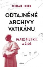 Johan Ickx: Odtajněné archivy Vatikánu - Papež Pius XII. a Židé
