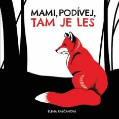 Elena Rabčanová: Mami, podívej, tam je les!