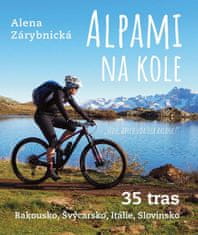 Alena Zárybnická: Alpami na kole - 35 tras – Rakousko, Švýcarsko, Itálie, Slovinsko