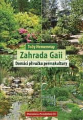 Toby Hemenway: Zahrada Gaii - Domácí příručka permakultury