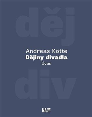 Andreas Kotte: Dějiny divadla. Úvod