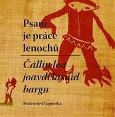 Hans Ragnar Mathisen: Psaní je práce lenochů / Čállin lea joavdelasaid bargn - Mudrosloví Laponska