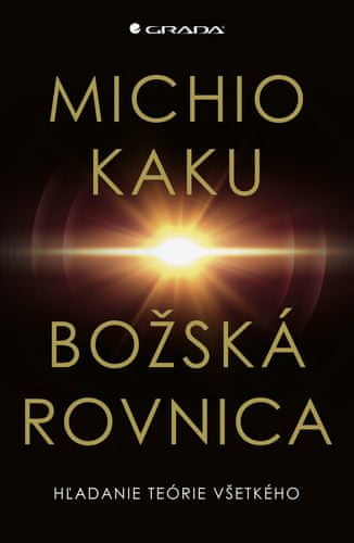 Michio Kaku: Božská rovnica - Hľadanie teórie všetkého