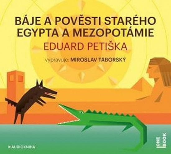 Eduard Petiška: Báje a pověsti starého Egypta a Mezopotámie - CDmp3 (Čte Miroslav Táborský)
